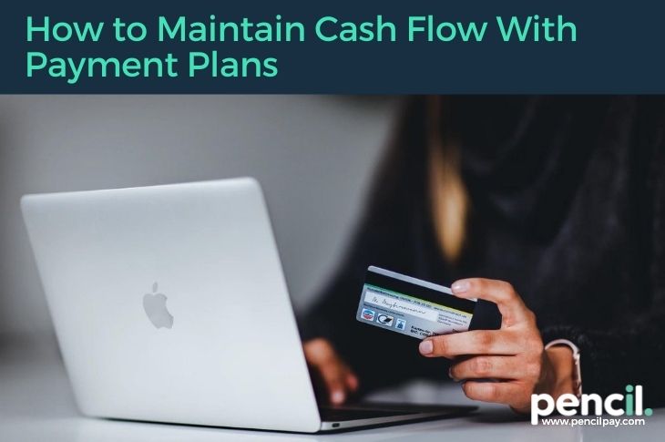 How to maintain cash flow with payment plans