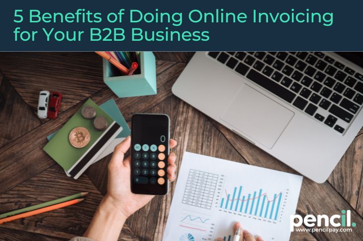 5 Benefits of Doing Online Invoicing for Your B2B Business