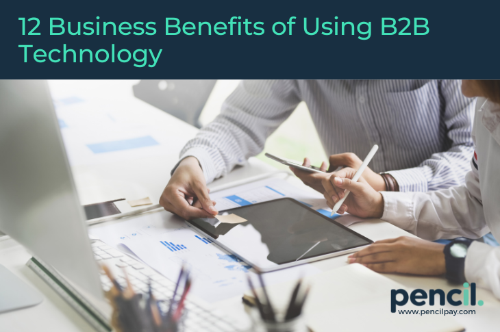 12 business benefits of using B2B Tech