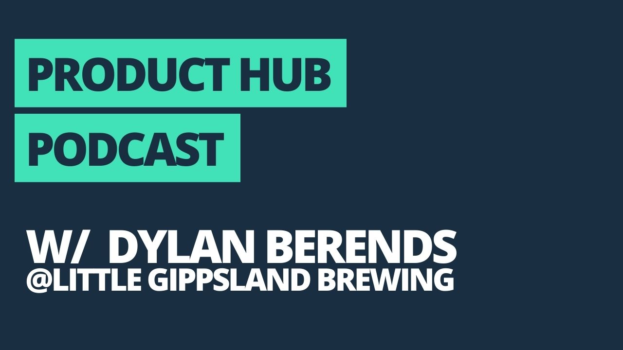 PencilPay's Product Hub Podcast episode with Dylan Berends from Little Gippsland Brewing