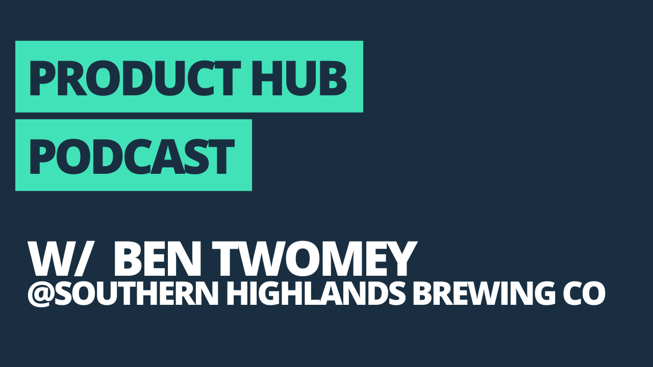 PencilPay's Product Hub Podcast episode with Ben Twomey from Southern Highlands Brewing Co
