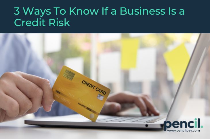 3 Ways To Know If a Business Is a Credit Risk