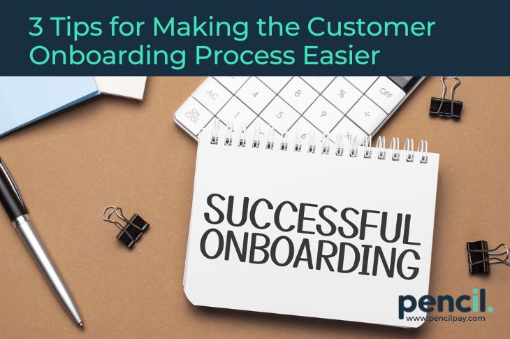3 Tips for Making the Customer Onboarding Process Easier