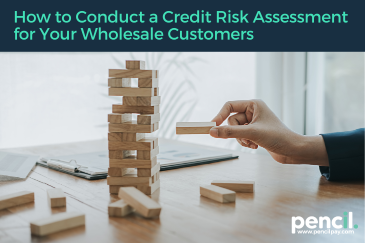 How to Conduct a Credit Risk Assessment for Your Wholesale Customers
