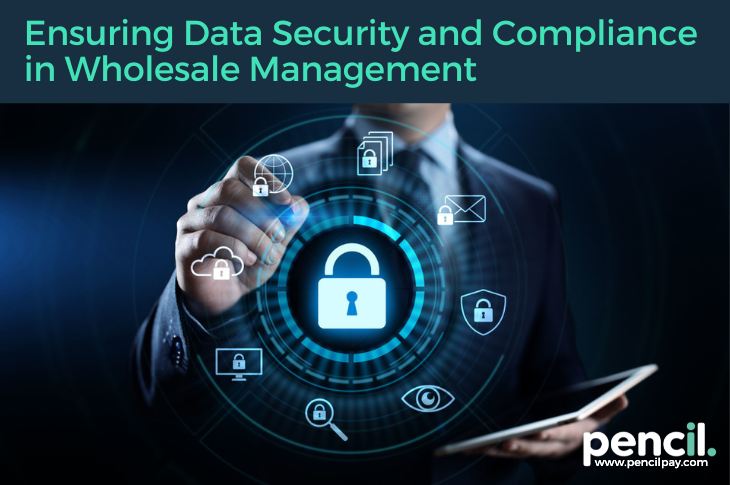 Ensuring Data Security and Compliance in Wholesale Management