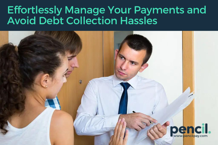 Effortlessly Manage Your Payments and Avoid Debt Collection Hassles