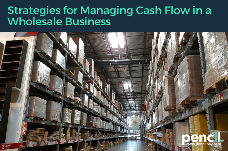 Strategies for Managing Cash Flow in a Wholesale Business
