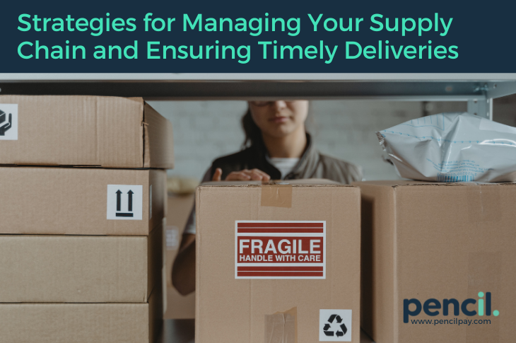 Strategies for Managing Your Supply Chain and Ensuring Timely Deliveries