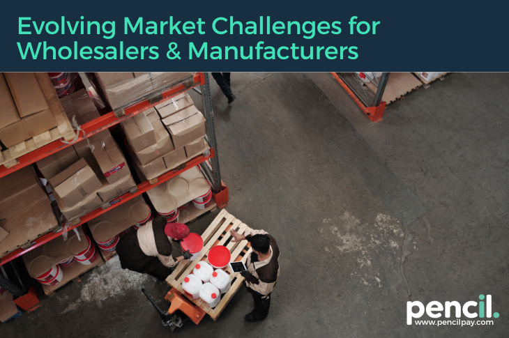Evolving Market Challenges for Wholesalers & Manufacturers